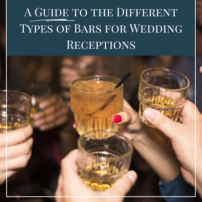 A Guide to the Different Types of Bars for Wedding Receptions
